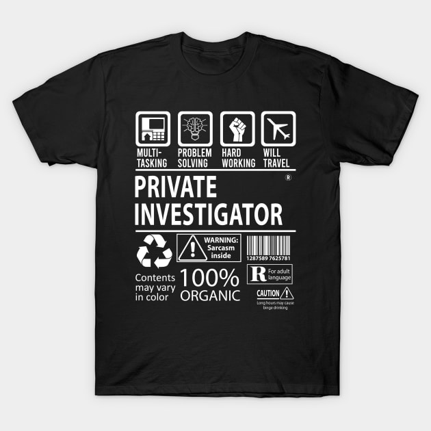 Private Investigator T Shirt - MultiTasking Certified Job Gift Item Tee T-Shirt by Aquastal